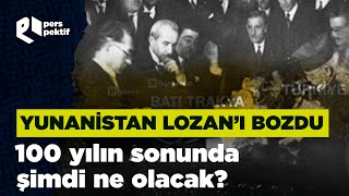 Lozanın 101 yılında Yunanistanın yeni hamlesi ne oldu [upl. by Fania]