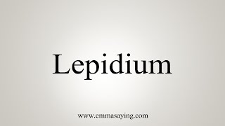 How To Say Lepidium [upl. by Lula]