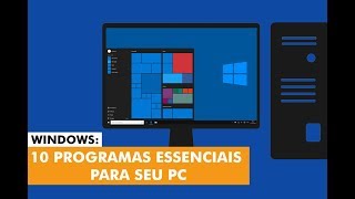 Windows 10 programas essenciais que todo PC deve ter [upl. by Akere]