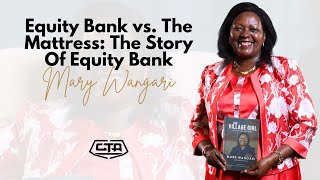 1578 Equity Bank vs The Mattress The Story Of Equity Bank  Mary Wangari [upl. by Firestone]