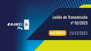 Leilão de Transmissão Nº 022023  15122023 [upl. by Aznarepse]