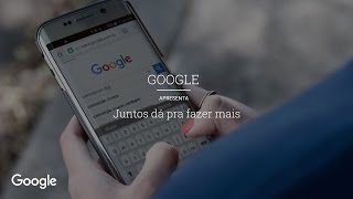 Google  Juntos Dá Pra Fazer Mais [upl. by Tatianna]