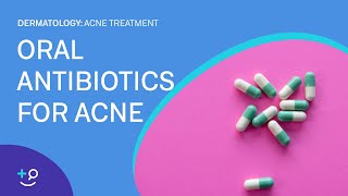 Oral Antibiotics for Acne Acne Treatment [upl. by Bolt]