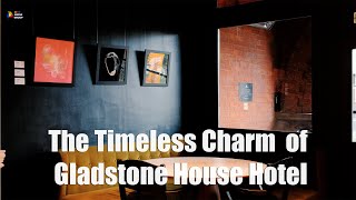 Step Into History The Timeless Charm of Gladstone House Hotel [upl. by Sucramraj]