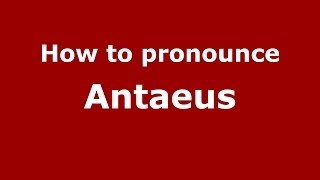 How to pronounce Antaeus GreekGreece  PronounceNamescom [upl. by Cordeelia]