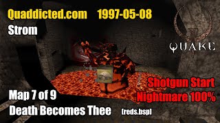 Quaddicted  19970508 stromzip  Death Becomes Thee redsbsp Nightmare 100 [upl. by Nagaek]