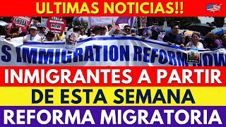 ÚLTIMAS NOTICIAS Inmigrantes A Partir De Esta Semana  Reforma Migratoria [upl. by Yadroc]