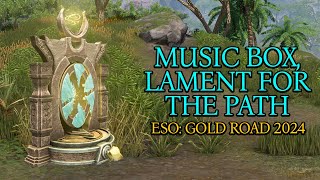 Music Box Lament for the Path  All Leads  Gold Road  New Chapter  ESO [upl. by Cheston931]