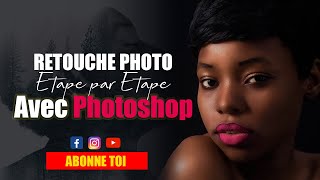 tutoriel complet sur la retouche photo étape par étape avec Photoshop DEBUTANT ET PRO [upl. by Harp843]