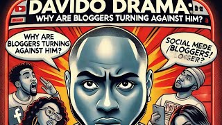 Davido Drama Why Are Bloggers Turning Against Him [upl. by Enomyar]