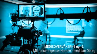 MEDIEOVERVÅKERNE ep 9 Militariseringen av Norden  med Jan Oberg [upl. by Bessy]