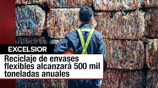 Industria del reciclaje inicia fase para procesar 500 mil toneladas de envases flexibles al año [upl. by Nosnev]