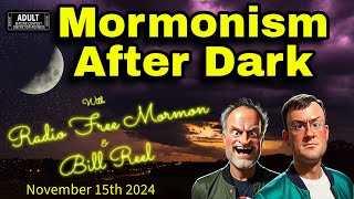 Mormonism After Dark Nov 15th 2024 [upl. by Carlile]