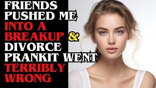 Friends Pushed Me Into a Breakup amp Divorce Prank—It Went Terribly Wrong [upl. by Pineda221]