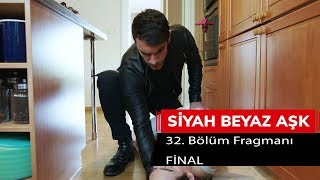 Siyah Beyaz Aşk 32 Bölüm Fragmanı  FİNAL [upl. by Gratiana750]