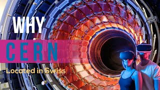 Why CERN is located in Switzerland [upl. by Leumek410]