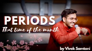 That time of the month   Periods  Stand up Comedy by Vivek Samtani [upl. by Nomelc]