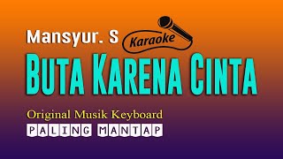 Mansyur S  Buta Karena Cinta  Karaoke Dangdut Tanpa Vokal [upl. by Atnad]