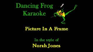 Norah Jones  Picture In A Frame Karaoke  Dancing Frog Karaoke [upl. by Vally]