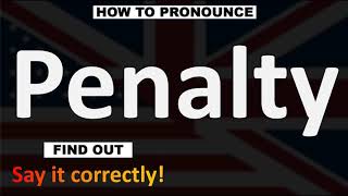 How to Pronounce Penalty CORRECTLY [upl. by Lyreb]