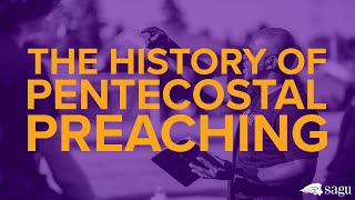 History of Pentecostal Preaching [upl. by Nosro]