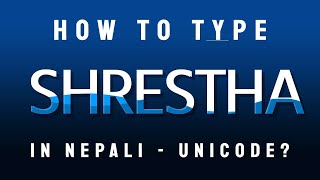 How to type Shrestha in Nepali [upl. by Hsot]