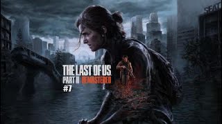 The Last of Us Part 2 Remastered 7 fr [upl. by Ecela]