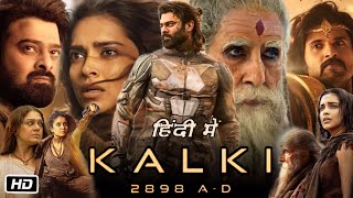 Kalki 2898 Full Movie in Hindi Review and Collection  Prabhas  Deepika  Kamal H  Amitabh B [upl. by Quar]