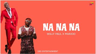 Willy Paul Ft Marioo  Na Na Na Official Lyric Video [upl. by Hakkeber]