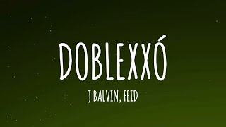 J Balvin Feid  Doblexxó LetraLyrics [upl. by Goran935]