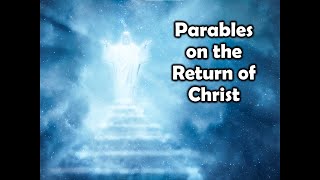 PARABLES ON THE RETURN OF CHRIST [upl. by Lefkowitz]