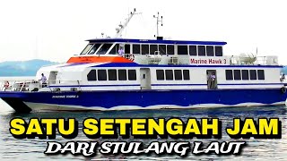 Berlayar Sekitar Satu Setengah JamKapal Ini Bawa Penumpang Dari Stulang Laut Malaysia [upl. by Kristen427]