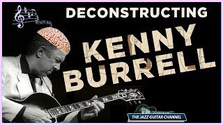 Deconstructing Kenny Burrell [upl. by Nortal]