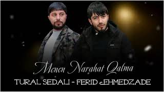 Tural Sedali amp Ferid Ehmedzade  Menen Narahat Qalma 2022 [upl. by Arata]