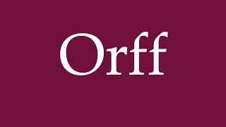 How to Pronounce Orff Correctly in German [upl. by Fernand]