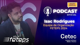 Podcast CETEC  Especial FETEPS 2024 com Isac Rodrigues [upl. by Lehte]