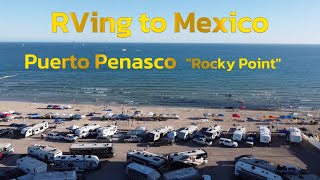 Taking youre RV to Mexico Puerto Penasco quotRocky Pointquot [upl. by Pearline]