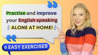 6 exercises to practise amp improve speaking English at home ALONE [upl. by Skillern]