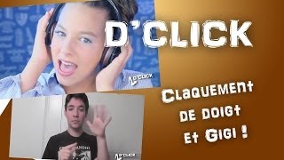 DClick  Claquement de doigt et Gigi [upl. by Jelle]