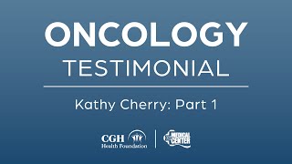 CGH Oncology Testimonial Kathy Cherry Part 1 [upl. by Carrissa759]