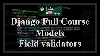 Django Full Course  15  Models Field validation [upl. by Enelime]