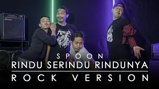 Spoon  Rindu Serindu Rindunya ROCK VERSION by DCMD feat DYAN x RAHMAN x OTE [upl. by Aihtak]