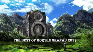 Morten Granau  BEST OF 2019 So Far [upl. by Heinrich]