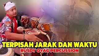 TERPISAH JARAK DAN WAKTU  RUSDY OYAG PERCUSSION  ROP LIVE [upl. by Bevers]