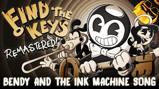 FIND THE KEYS  2022 REMASTER  Bendy and the Ink Machine Song [upl. by Eedyaj206]