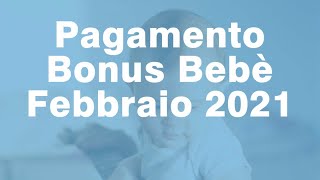 Pagamento Bonus bebè Febbraio 2021 quando arriva [upl. by Assilaj361]