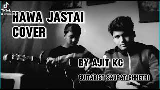 Hawa jastai cover by Ajit kc and Saugat Chhetri [upl. by Gruchot]