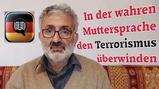 In der wahren Muttersprache den Terrorismus überwinden [upl. by Balmuth]