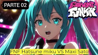 FNF Hatsune miku VS Maxi Sato Parte 02 [upl. by Atiuqet]