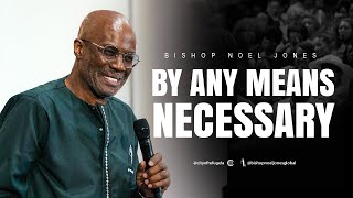 BISHOP NOEL JONES  BY ANY MEANS NECESSARY  April 28 2024 [upl. by Airamat]